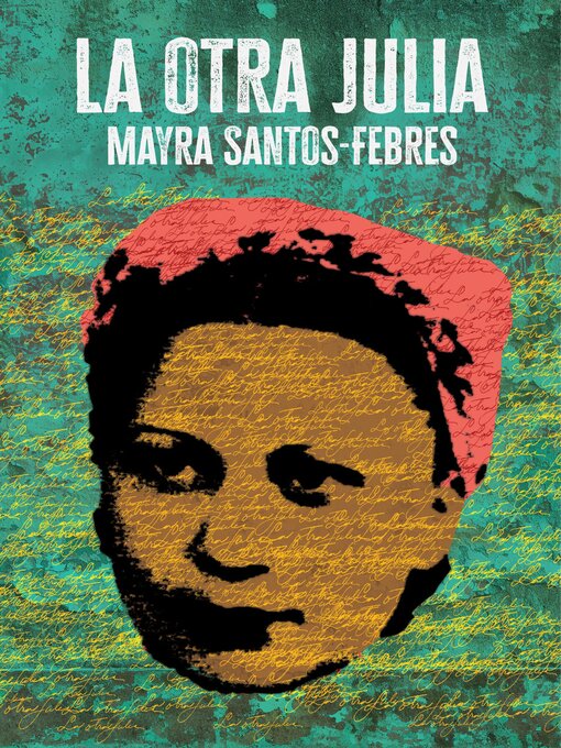 Title details for La otra Julia / the Other Julia by Mayra Santos - Febres - Available